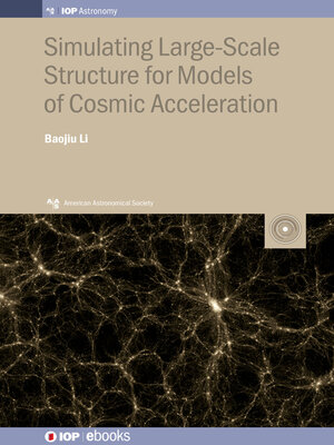 cover image of Simulating Large-Scale Structure for Models of Cosmic Acceleration
